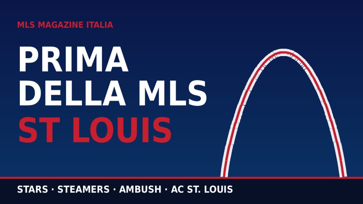 Copertina: St Louis prima della MLS, Stars, Steamers e Ambush